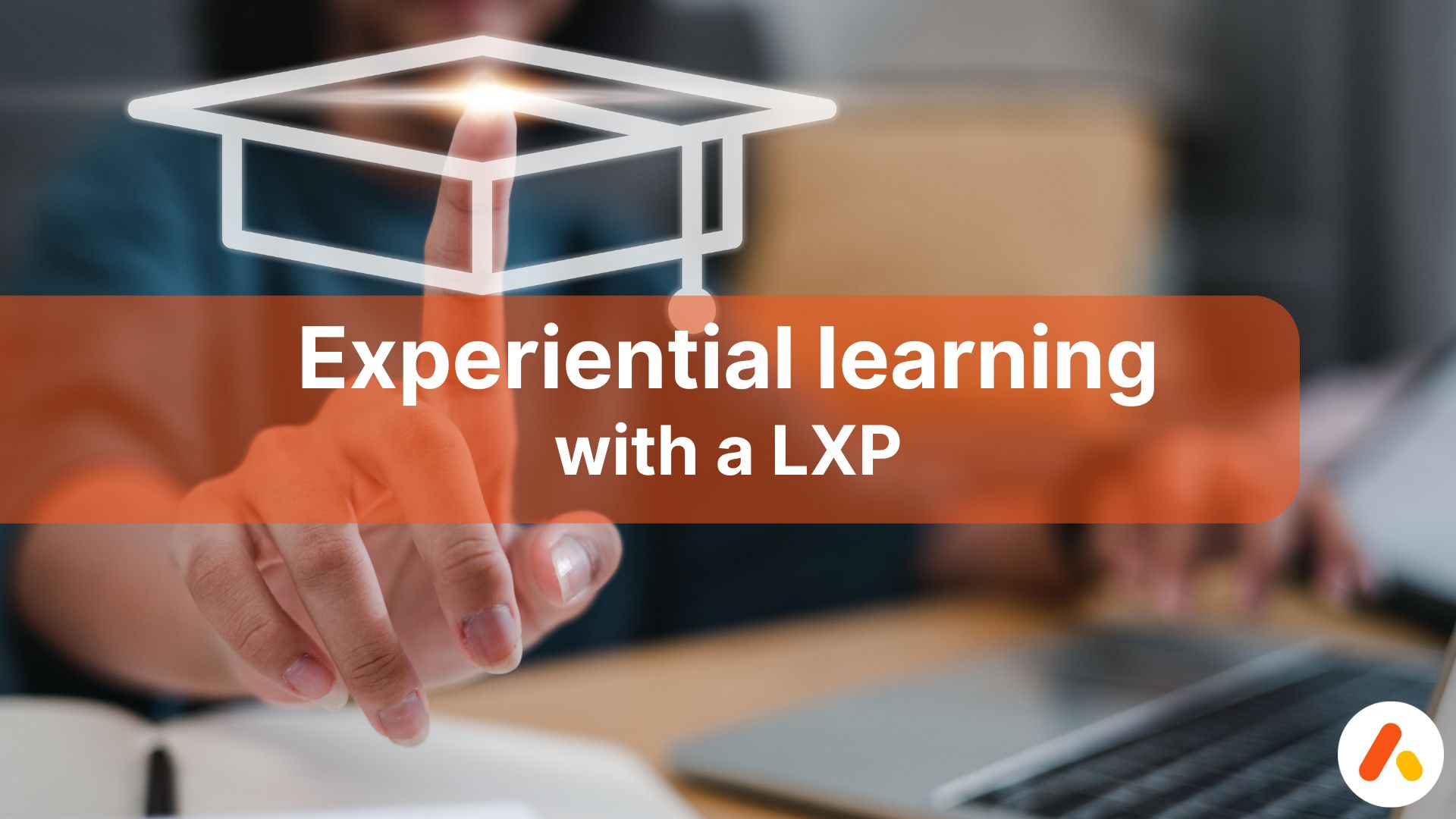 Experiential learning with a LXP